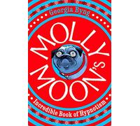 Molly Moon's Incredible Book of Hypnotism