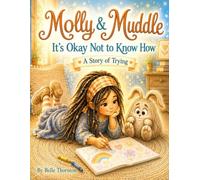Molly & Muddle: It’s Okay Not to Know How: A Story of Trying