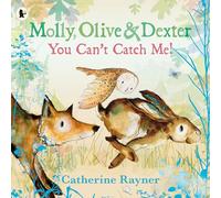 Molly, Olive and Dexter: You Can't Catch Me!