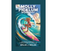 MOLLY PICKLUM BIOGRAPHY: The Surfing Superstar - A Story of Talent and Adventure