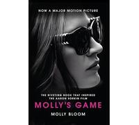 Molly’s Game: The Riveting Book that Inspired the Aaron Sorkin Film: From Hollywood's Elite to Wall Street's Billionaire Boys Club, My High-Stakes Adventure in the World of Underground Poker