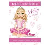 Molly The Ballerina, Ballet Colouring Book, Colouring, Word Search, Crossword, Word Scrabble: A Beautiful Activity Book For Kids aged 5+ Who Love Ballet