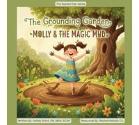 Molly & the Magic Mud: The Grounding Garden (The Rooted Kids Series)