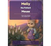Molly the Patient Mouse: A Story About Waiting with a Hopeful Heart (The Little Hearts Library)