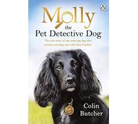 Molly the Pet Detective Dog: The true story of one amazing dog who reunites missing cats with their families
