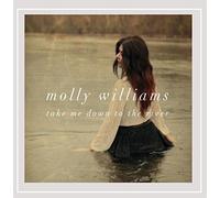 MOLLY WILLIAMS - Take Me Down to the River