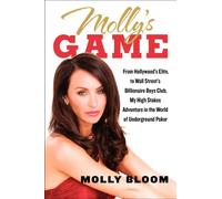 Molly's Game: From Hollywood's Elite to Wall Street's Billionaire Boys Club, My High-Stakes Adventure in the World of Underground Poker: High Stakes, ... My Life in the World of Underground Poker