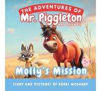 Molly's Mission: An Empowering Farmyard Tale About Strength, Friendship, and Learning to Ask for Help Ages 3 to 8 (The Adventures of Mr. Piggleton and Friends)