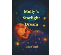 Molly's Starlight Dream: A Dreamy Bedtime Adventure