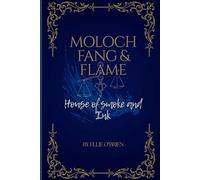 Moloch, Fang & Flame: House of Smoke & Ink (The Infernal academy)
