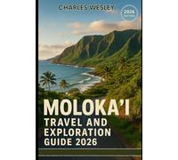 Moloka‘I Travel And Exploration Guide 2026: Discover Hidden Beaches, Sacred Valleys, and Authentic Island Life on Hawai‘i’s Most Untouched Paradise