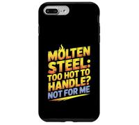 Molten Steel Too Hot To Handle Not For Me Steel Mill Worker Case for iPhone 7 Plus/8 Plus