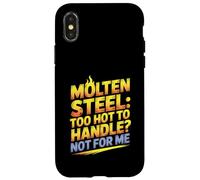 Molten Steel Too Hot To Handle Not For Me Steel Mill Worker Case for iPhone X/XS