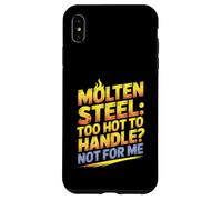 Molten Steel Too Hot To Handle Not For Me Steel Mill Worker Case for iPhone XS Max