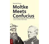 Moltke Meets Confucius: The Possibility of Mission Command in China