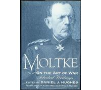 Moltke on the Art of War: Selected Writings