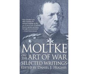 Moltke on the Art of War: Selected Writings