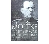 Moltke on the Art of War: Selected Writings (Paperback) - Common