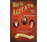 Molto Agitato: The Mayhem Behind the Music at the Metropolitan Opera