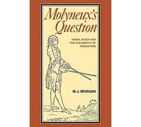 Molyneux's Question: Vision, Touch and the Philosophy of Perception