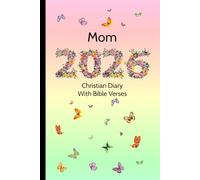 Mom 2026 Christian Diary with Bible Verses: 6" x 9" Planner, A Week to View, Weekly Scriptures, Space for Appointments, Renewals, Reminders, Birthdays, Reflection & Weekend Plans