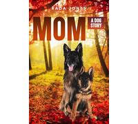 MOM: A Dog Story (Amazing Dog Stories)