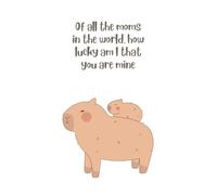 Mom and Baby Capybara Journal - ‘Of All the Moms in the World, How Lucky Am I That You Are Mine’