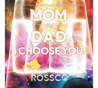 Mom and Dad, I Choose You! : Hidden Traps in the Parent-Child Relationship
