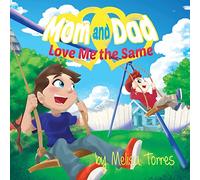 Mom and Dad Love Me the Same: An introduction to divorce from a child's perspective