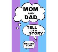 Mom and Dad, Tell Us A Story Memory Book: Keepsake Journal Notebook For Parents to Share Memories, Stories, Thoughts, and More With Children To Hand Down to Future Generations