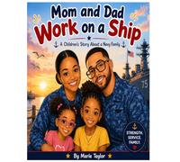 MOM AND DAD WORK ON A SHIP: A Children’s Story About a Navy Family