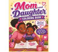 Mom and Daughter Coloring Book: Special Moments with Mom: Fun Mommy and Me Activity Coloring Pages for Girls