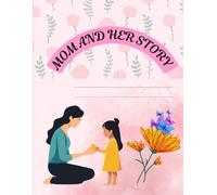 Mom and her story - ( A memory of love , sacrifice and strength) Writing Journal |110 pages, ruled flat paperback: Sharing her life memories , stories , lessons and guidance