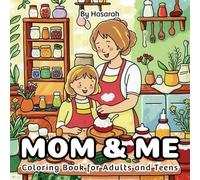 Mom and Me Coloring Book for Adults and Teens: 40 Beautiful Single-Sided Illustrations Celebrating the Special Bond Between Mother and Child | Relaxing and Wholesome Coloring Pages for All Ages