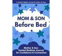 Mom and Son Before Bed: A Mother Son Guided Journal for Connection, Confidence, and Emotional Growth (A Bedtime Bonding Journal for Boys Ages 5-11)