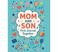 Mom and Son First Journal Together: Reflection Prompts, Kindness & Calm Activities, Photos/Sticker Pages