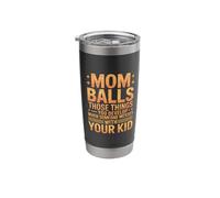 Mom Balls When Someone Messes with Your Kid - Stainless Steel Insulated Tumbler