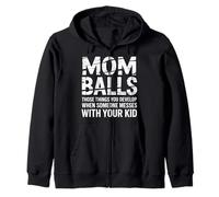 Mom Balls When Someone Messes With Your Kid - Zip Hoodie