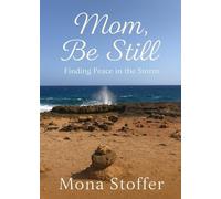 Mom, Be Still: Finding Peace in the Storm