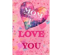 Mom, Before I Forget: I Love You: So You Can See It Every Day - Classic Illustrated Black & White Edition