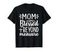 Mom Blessed Beyond Measure Christian Mother Women T-Shirt