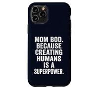 Mom Bod Creating Humans is a Superpower Funny Mom Life Gift Case for iPhone 11 Pro