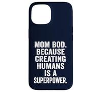 Mom Bod Creating Humans is a Superpower Funny Mom Life Gift Case for iPhone 15