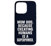 Mom Bod Creating Humans is a Superpower Funny Mom Life Gift Case for iPhone 15 Pro Max