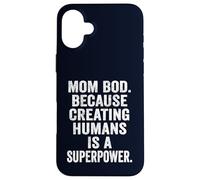 Mom Bod Creating Humans is a Superpower Funny Mom Life Gift Case for iPhone 16 Plus