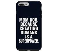 Mom Bod Creating Humans is a Superpower Funny Mom Life Gift Case for iPhone 7 Plus/8 Plus