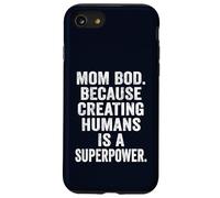 Mom Bod Creating Humans is a Superpower Funny Mom Life Gift Case for iPhone SE (2020) / 7/8