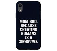 Mom Bod Creating Humans is a Superpower Funny Mom Life Gift Case for iPhone XR