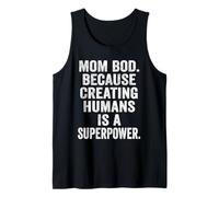 Mom BOD Creating Humans is a Superpower Funny Mom Life Gift Tank Top