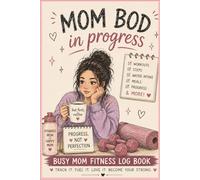 MOM BOD IN PROGRESS: Busy Mom Fitness Log Book